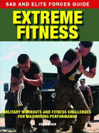 Extreme Fitness: Military Workouts and Fitness Challenges for Maximising Performance