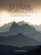 Extreme Horizons: The Climbing and Adventure Essays