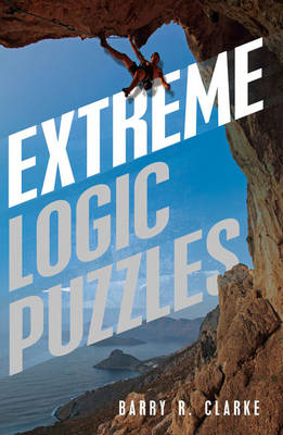 Extreme Logic Puzzles - Clarke, Barry R