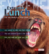 Extreme Lunch!: Life and Death in the Food Chain