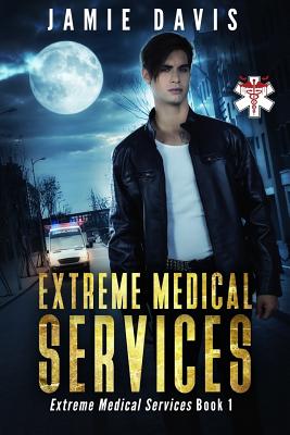 Extreme Medical Services: Medical Care on the Fringes of Humanity - Davis, Jamie