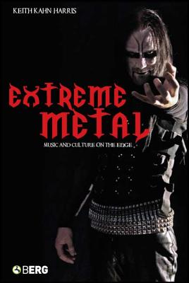 Extreme Metal: Music and Culture on the Edge - Kahn-Harris, Keith