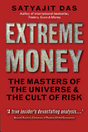 Extreme Money: The Masters of the Universe and the Cult of Risk