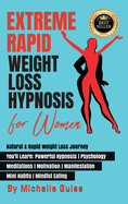 Extreme Rapid Weight Loss Hypnosis for Women: Natural & Rapid Weight Loss Journey. You'll Learn: Powerful Hypnosis &#9679; Psychology &#9679; Meditation &#9679; Motivation &#9679; Manifestation &#9679; Mini Habits &#9679; Mindful Eating. NEW VERSION
