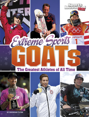 Extreme Sports Goats: The Greatest Athletes of All Time - Flynn, Brendan