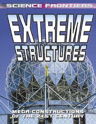 Extreme Structures: Mega-Constructions of the 21st Century - Jefferis, David