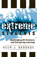 Extreme Students: Challenging All Students and Energizing Learning