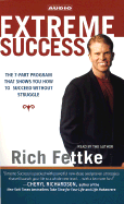 Extreme Success: The 7-Part Program That Shows You How to Succeed Without Struggle