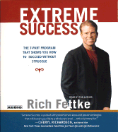 Extreme Success: The 7-Part Program That Shows You How to Succeed Without Struggle