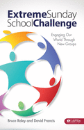 Extreme Sunday School Challenge: Engaging Our World Through New Groups