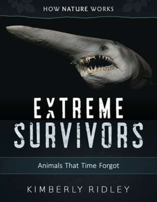 Extreme Survivors: Animals That Time Forgot - Ridley, Kimberly