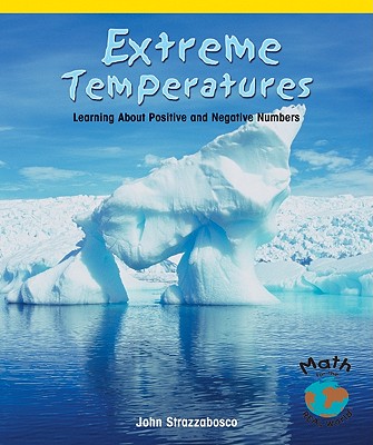 Extreme Temperatures: Learning about Positive and Negative Numbers - Strazzabosco, John