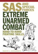 Extreme Unarmed Combat: Hand-to-Hand Fighting Skills