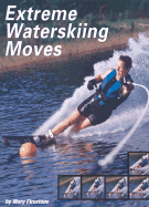 Extreme Waterskiing Moves