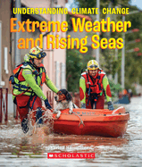 Extreme Weather and Rising Seas (a True Book: Understanding Climate Change)