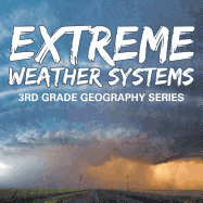 Extreme Weather Systems: 3rd Grade Geography Series