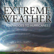 Extreme Weather (Tornadoes to Hurricanes)