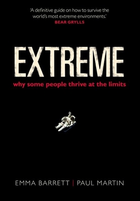 Extreme: Why some people thrive at the limits - Barrett, Emma, and Martin, Paul