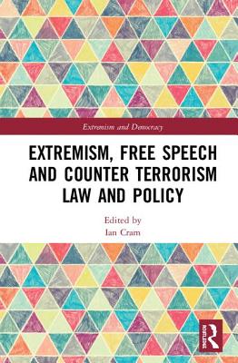 Extremism, Free Speech and Counter-Terrorism Law and Policy - Cram, Ian (Editor)