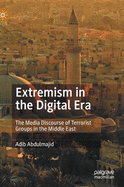 Extremism in the Digital Era: The Media Discourse of Terrorist Groups in the Middle East