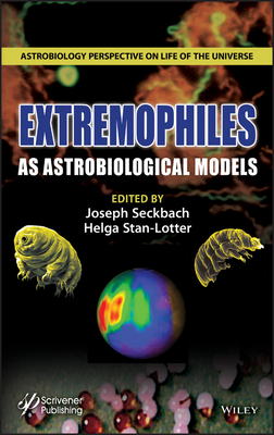 Extremophiles as Astrobiological Models - Seckbach, Joseph (Editor), and Stan-Lotter, Helga (Editor)