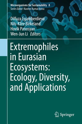 Extremophiles in Eurasian Ecosystems: Ecology, Diversity, and Applications - Egamberdieva, Dilfuza (Editor), and Birkeland, Nils-Kre (Editor), and Panosyan, Hovik (Editor)