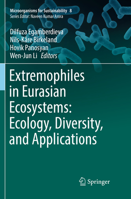 Extremophiles in Eurasian Ecosystems: Ecology, Diversity, and Applications - Egamberdieva, Dilfuza (Editor), and Birkeland, Nils-Kre (Editor), and Panosyan, Hovik (Editor)