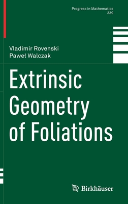 Extrinsic Geometry of Foliations - Rovenski, Vladimir, and Walczak, Pawel