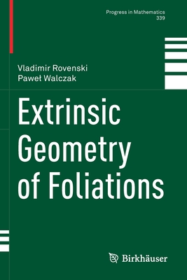 Extrinsic Geometry of Foliations - Rovenski, Vladimir, and Walczak, Pawel