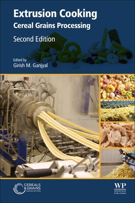 Extrusion Cooking: Cereal Grains Processing - Ganjyal, Girish M. (Editor)