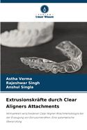 Extrusionskr?fte durch Clear Aligners Attachments