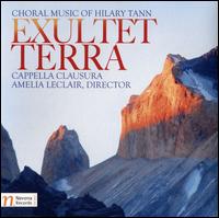Exultet Terra: Choral Music of Hilary Tann - Barbara Lafitte (bassoon); Barbara Lafitte (horn); Elijah Blaisdell (bass); Elise Groves (soprano); Eric Perry (tenor);...