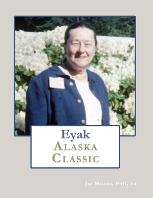 Eyak Alaska Classic - Miller, Ed, PhD