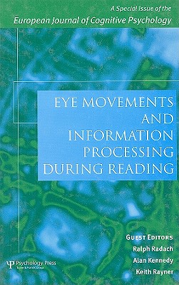 Eye Movements and Information Processing During Reading: A Special Issue of the European Journal of Cognitive Psychology - Radach, Ralph (Editor), and Kennedy, Alan (Editor), and Rayner, Keith (Editor)