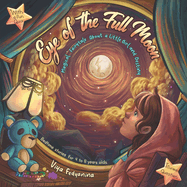 Eye of the Full Moon: Magical Fairytale About a Little Girl and Destiny, Bedtime Stories for Kids Ages 4-8, With   Fun Quiz, +1 Curious Question