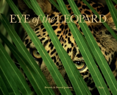 Eye of the Leopard - Joubert, Dereck, and Joubert, Beverly (Photographer), and Khama, Ian (Foreword by)