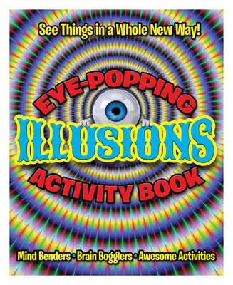 Eye Popping Illusions Activity Book - Publishing, Arcturus