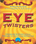 Eye Twisters: Ambigrams & Other Visual Puzzles to Amaze and Entertain
