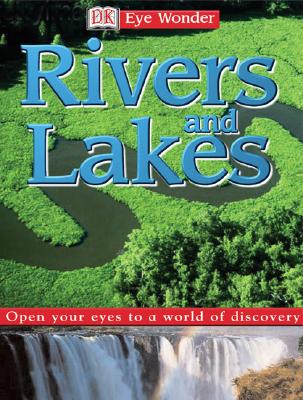 Eye Wonder: Rivers and Lakes - Holland, Simon, and DK Publishing, and Dorling Kindersley Publishing (Creator)