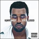 Eyes Closed - Kanye West