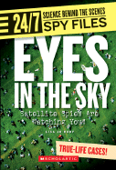 Eyes in the Sky (24/7: Science Behind the Scenes: Spy Files) (Library Edition) - Rudy, Lisa Jo