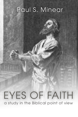 Eyes of Faith: A Study in the Biblical Point of View - Minear, Paul S