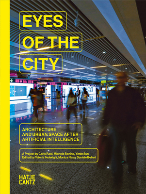 Eyes of the City: Architecture and Urban Space after Artificial Intelligence - Federighi, Valeria (Editor), and Naso, Monica (Editor), and Belleri, Daniele (Editor)