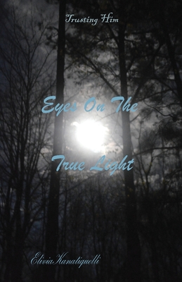 Eyes On The True Light - Kanatiquelli, Elivia