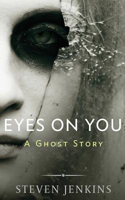 Eyes On You: A Ghost Story - Jenkins, Steven