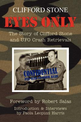 Eyes Only: The Story of Clifford Stone and UFO Crash Retrievals - Harris, Paola Leopizzi (Introduction by), and Stone, Clifford