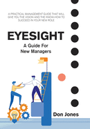 Eyesight: A Practical Management Guide for New Leaders