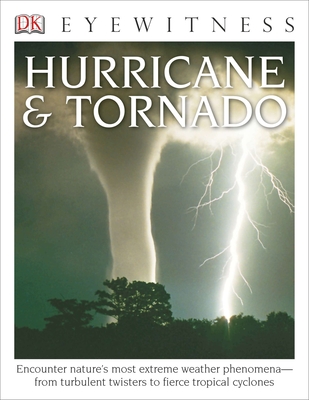 Eyewitness Hurricane & Tornado: Encounter Nature's Most Extreme Weather Phenomena--From Turbulent Twisters to Fie - Challoner, Jack