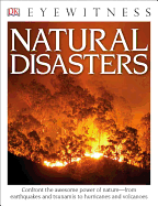 Eyewitness Natural Disasters: Confront the Awesome Power of Nature--From Earthquakes and Tsunamis to Hurricanes