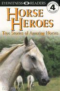 Eyewitness Readers Level 4:  Horse Heroes - Petty, Kate